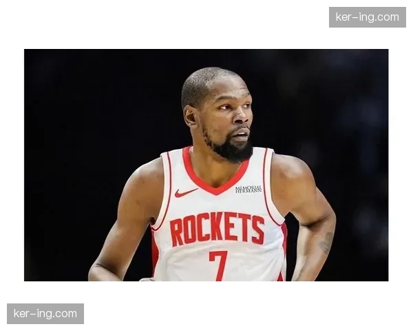 杜兰特关键球能力依旧，火箭凭借健康核心反超湖人升至第四